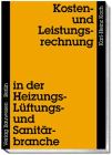 Kosten- und Leistungsrechnung in der Heizungs-, L&uuml;ftungs- und Sanit&auml;rbranche