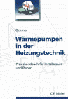 W&auml;rmepumpen in der Heizungstechnik. Praxishandbuch f&uuml;r Installateure und Planer.