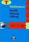 Tabellenbuch Sanit&auml;r, Heizung, L&uuml;ftung